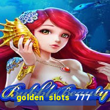 golden slots 777 paga mesmo